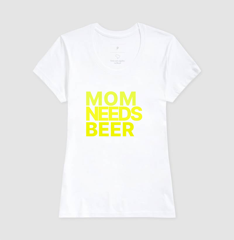 Camiseta Mom Needs Beer