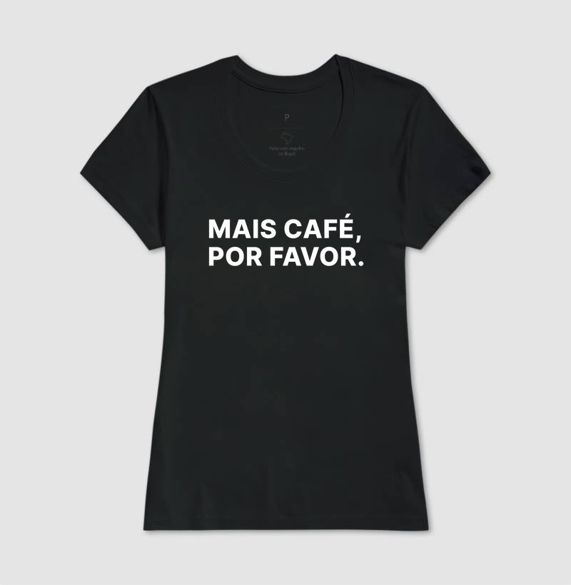 Camiseta Mais Café, Por favor