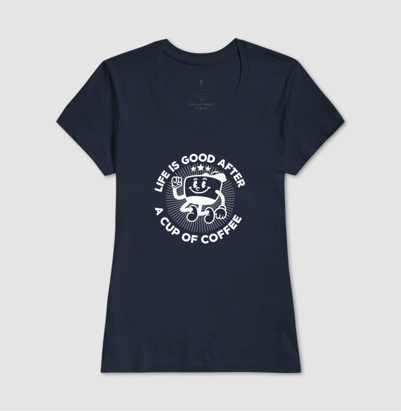 Camiseta a vida é melhor depois do café