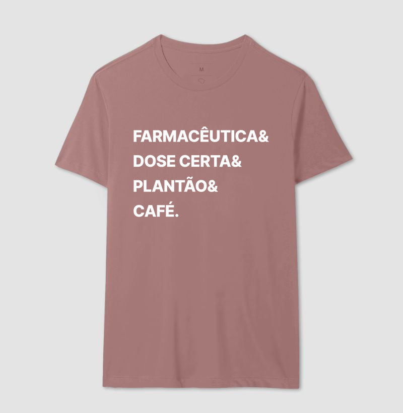 Camiseta Farmacêutica& Dose Certa& Plantão&  Café.