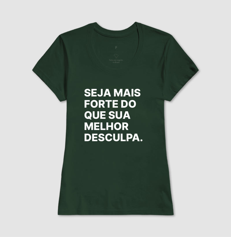Camiseta Seja mais forte do que sua melhor desculpa