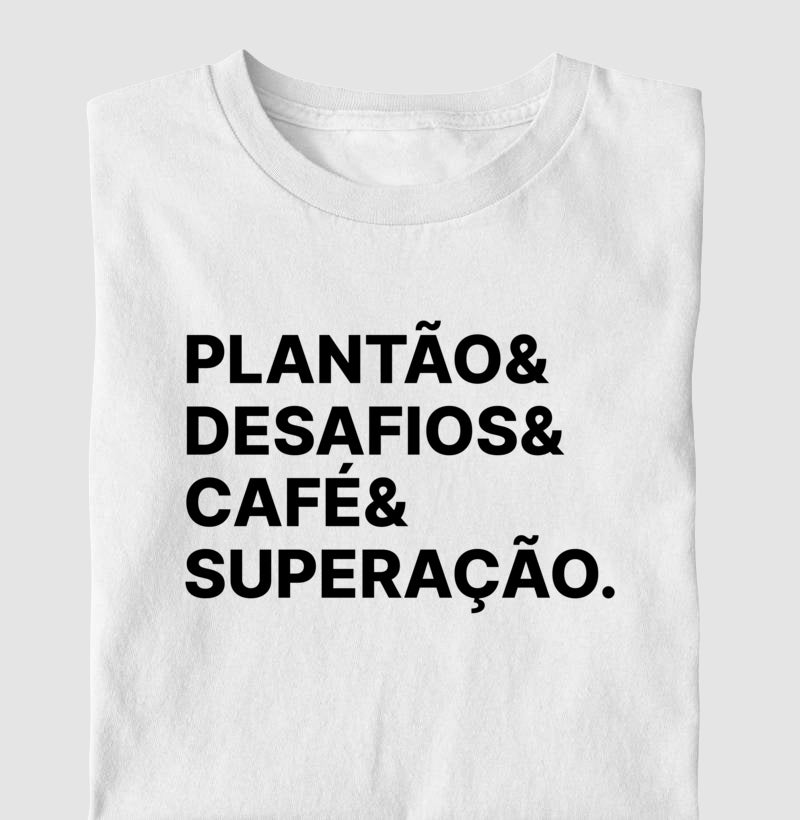 Camiseta Plantão & Desafios & Café & Superação