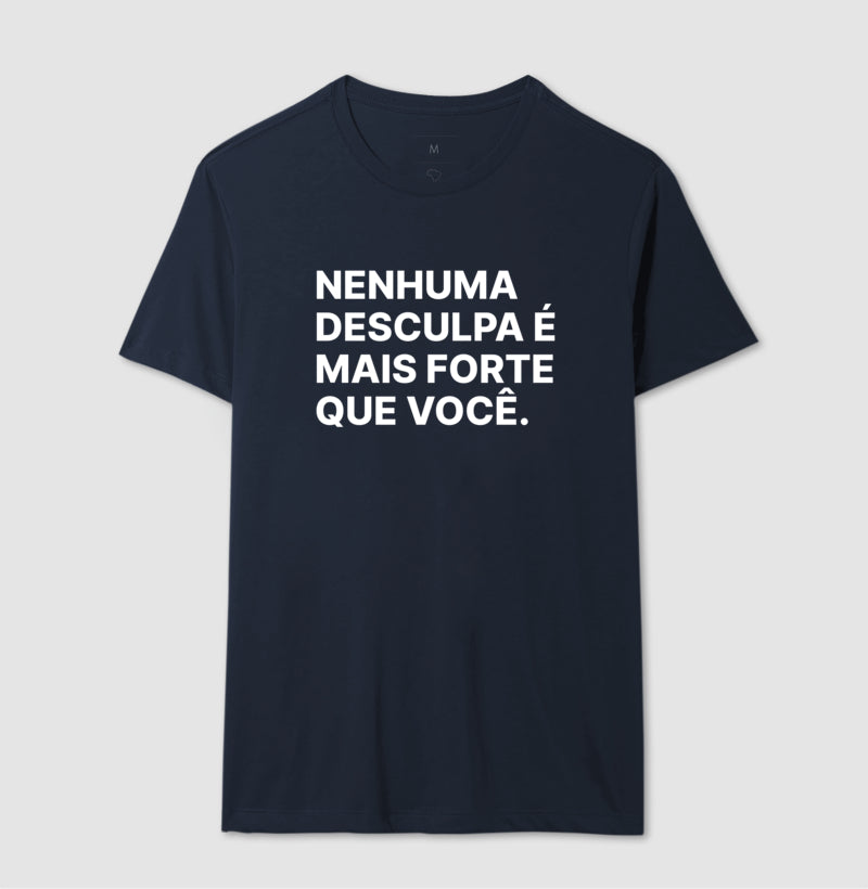 Camiseta Nenhuma desculpa é mais forte que você