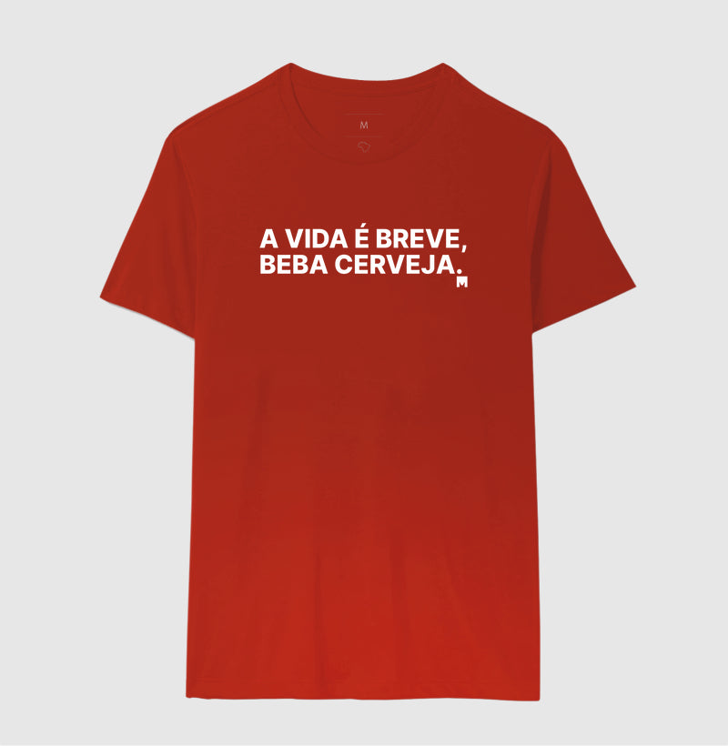 Camiseta A vida é breve, beba cerveja