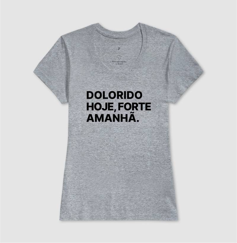 Camiseta Dolorido hoje, forte amanhã