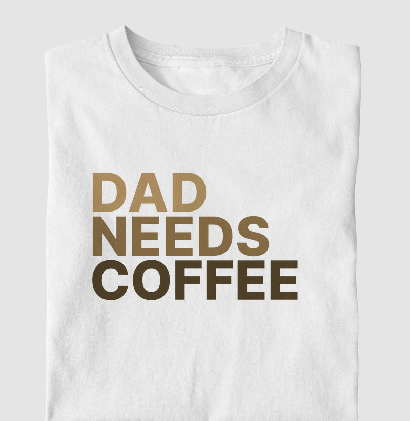 Camiseta Dad Needs Coffee