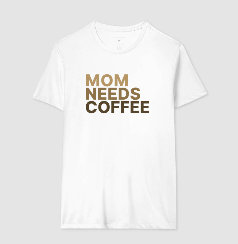Camiseta Mom Needs Coffee