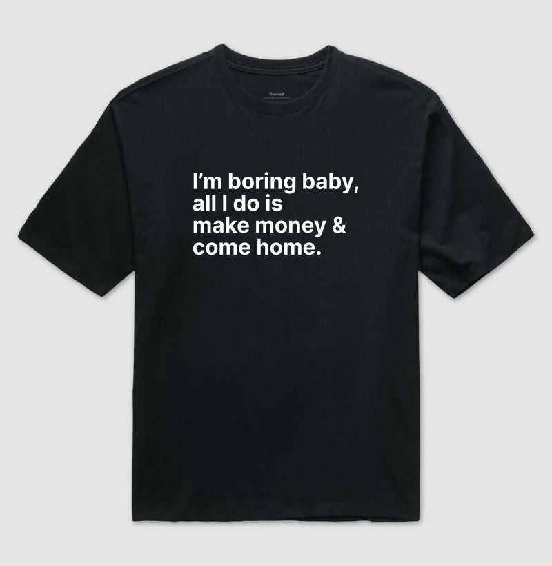 Camiseta Im Boring Baby