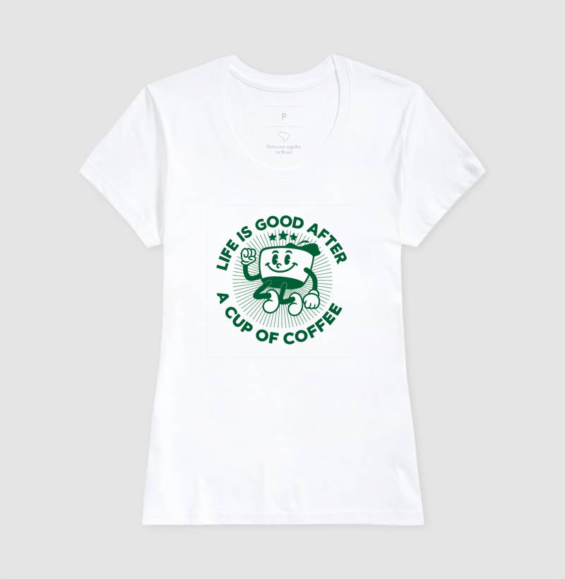 Camiseta a vida é melhor depois do café