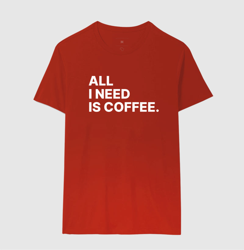 Camiseta All i need is Coffee