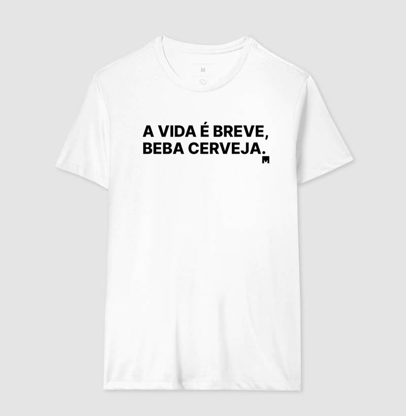 Camiseta A vida é breve, beba cerveja