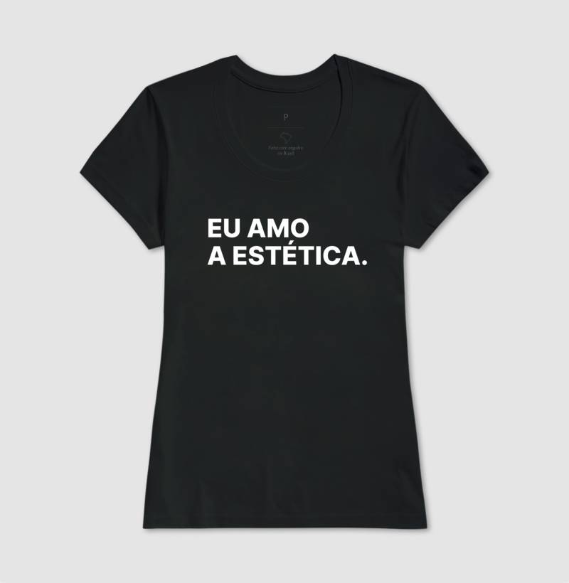 Camiseta Eu amo a estética