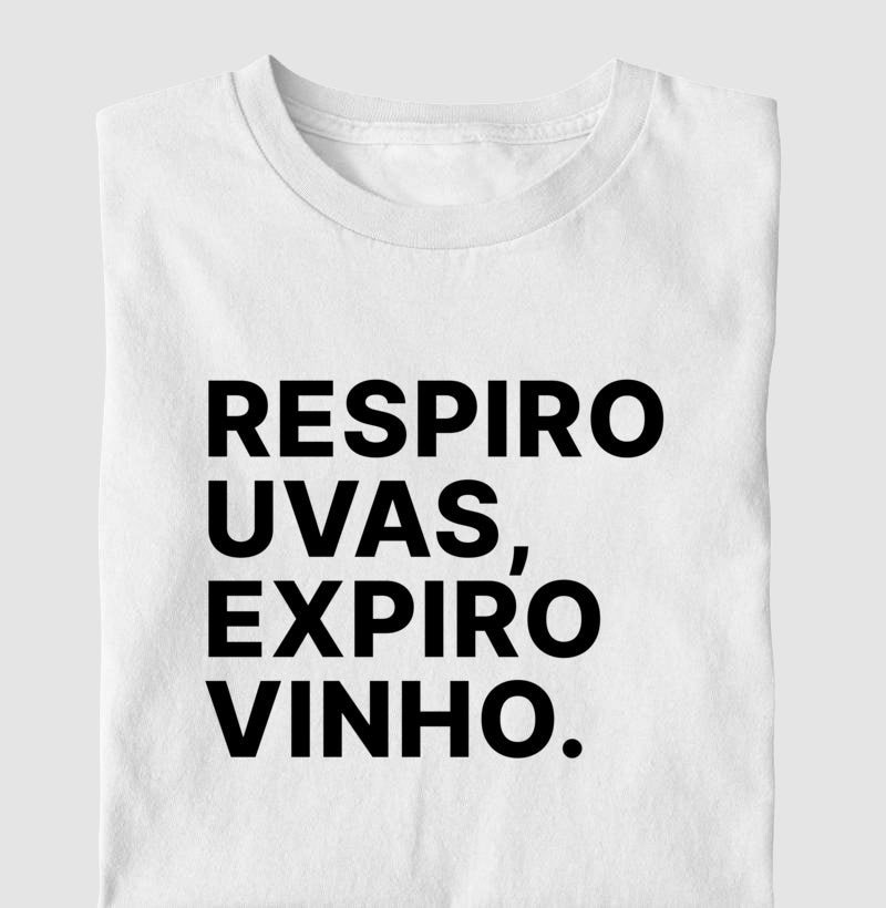 Camiseta Respiro Uvas, Expiro Vinho