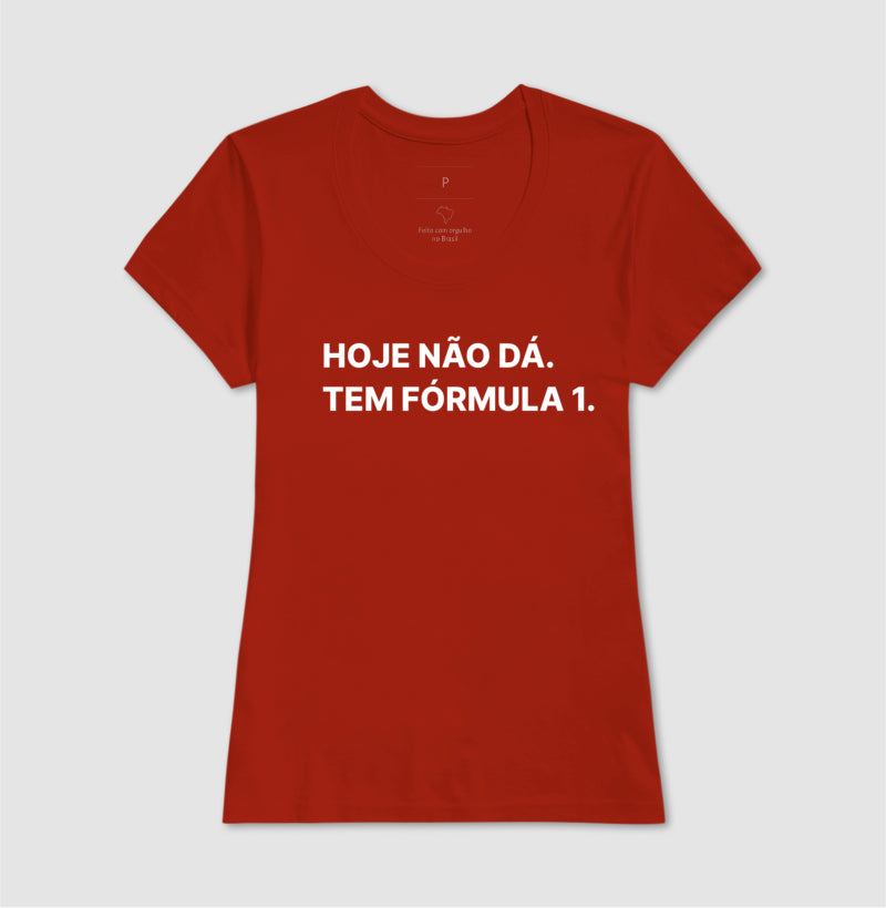 Camiseta Hoje não posso, tem fórmula 1