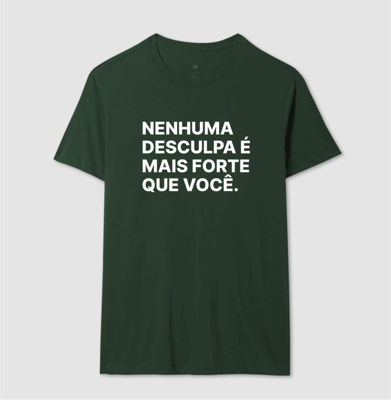 Camiseta Nenhuma desculpa é mais forte que você