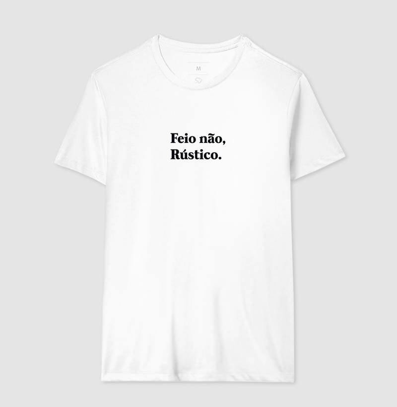 Camiseta Feio Não, Rustico