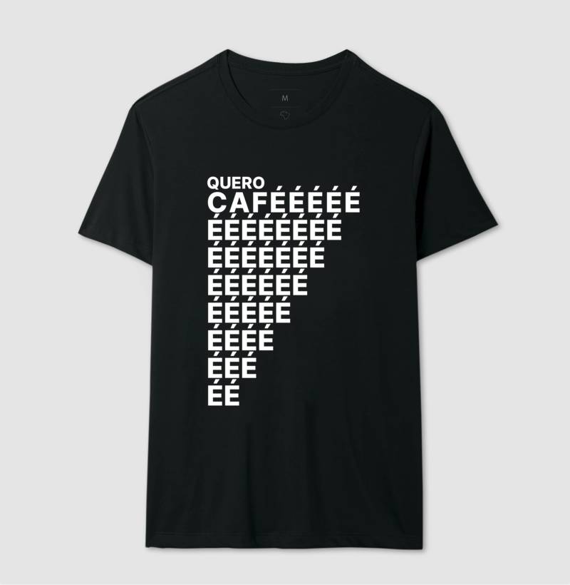 Camiseta Quero Cafééé...