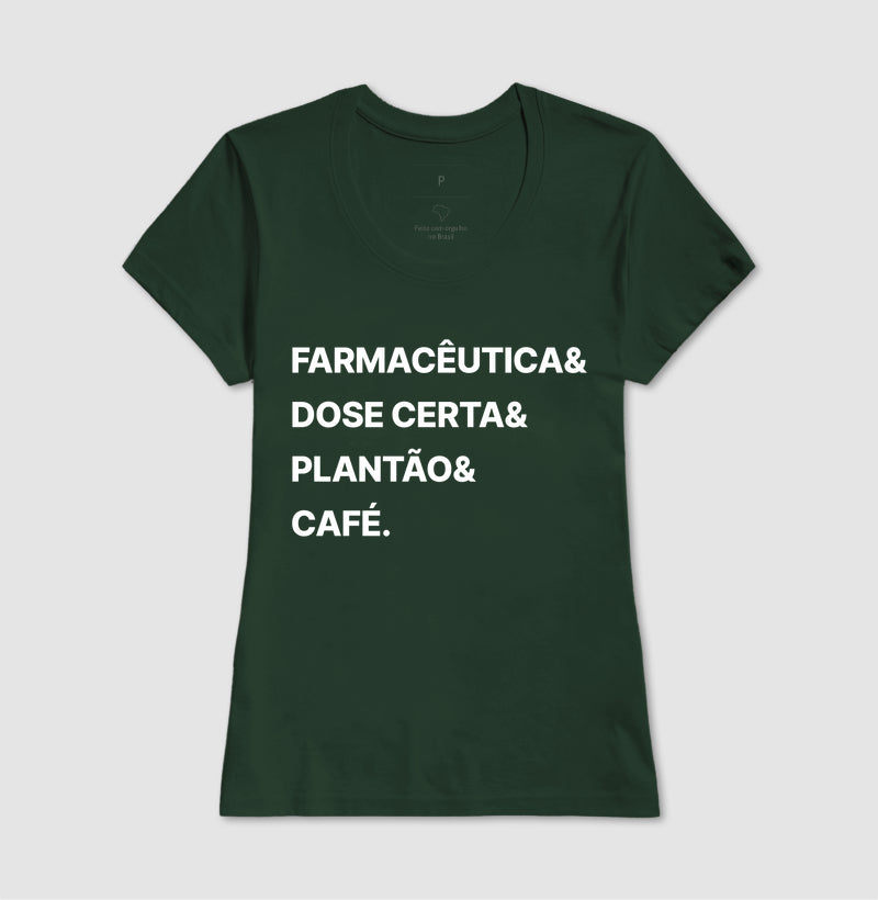 Camiseta Farmacêutica& Dose Certa& Plantão&  Café.