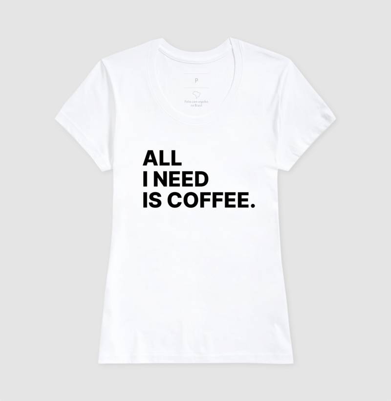 Camiseta All i need is Coffee