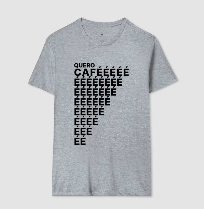 Camiseta Quero Cafééé...