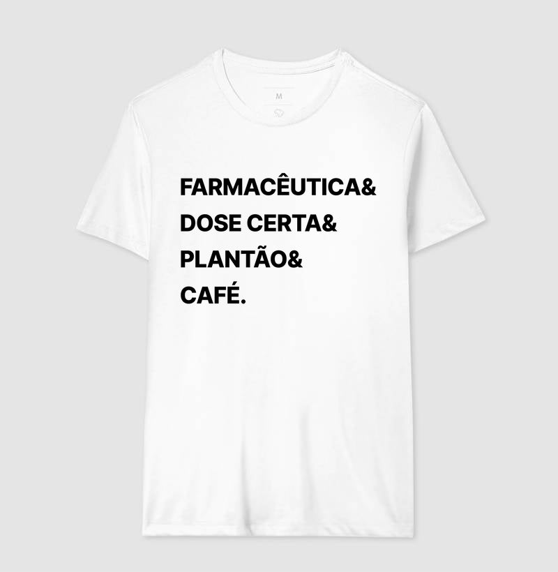 Camiseta Farmacêutica& Dose Certa& Plantão&  Café.