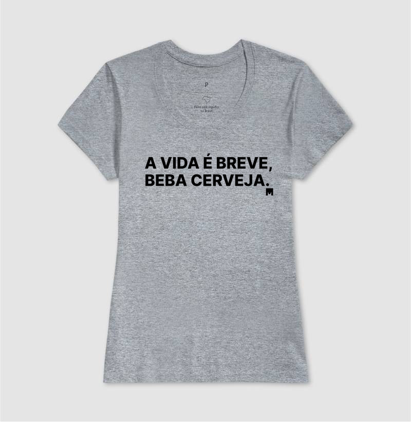 Camiseta A vida é breve, beba cerveja