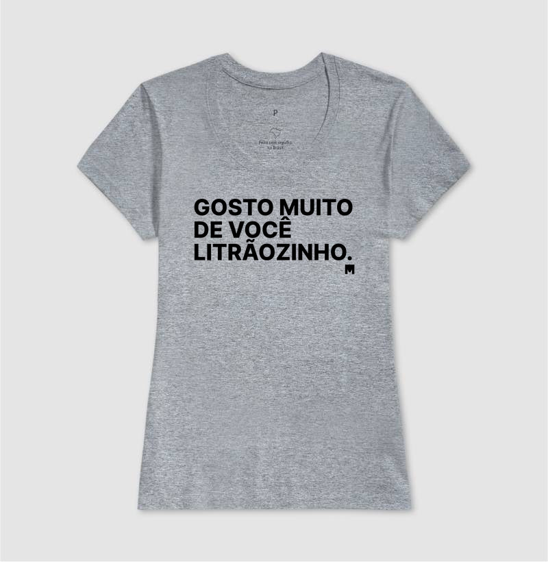 Camiseta Gosto Muito de Você Litrãozinho