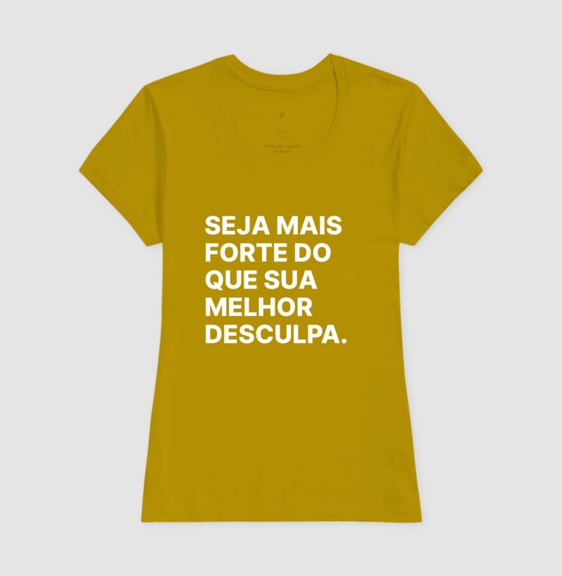Camiseta Seja mais forte do que sua melhor desculpa