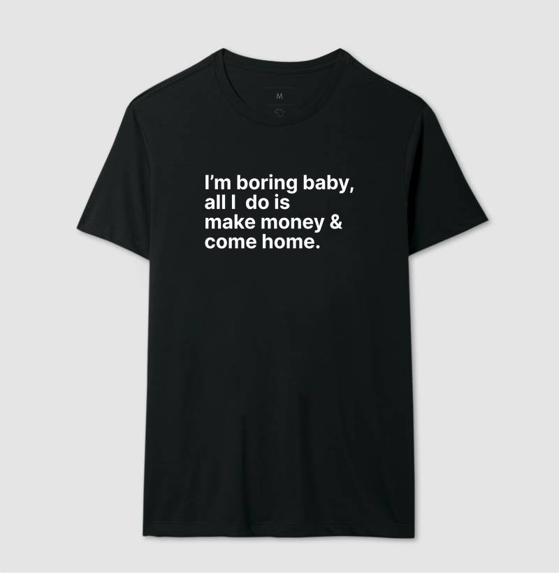 Camiseta Im Boring Baby