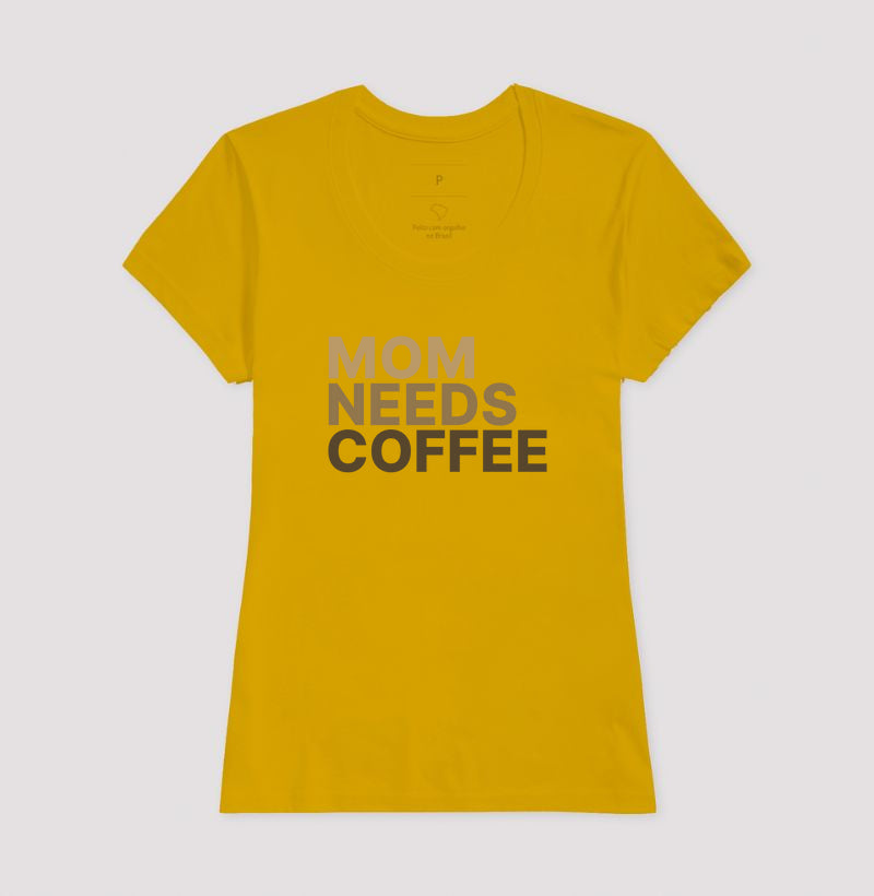 Camiseta Mom Needs Coffee