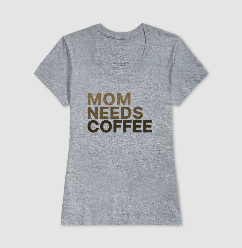 Camiseta Mom Needs Coffee