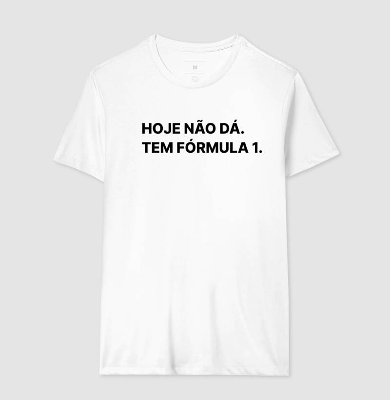 Camiseta Hoje não posso, tem fórmula 1