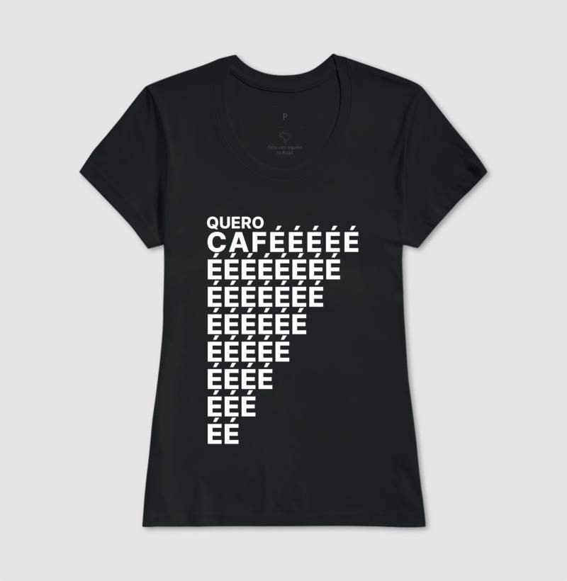 Camiseta Quero Cafééé...