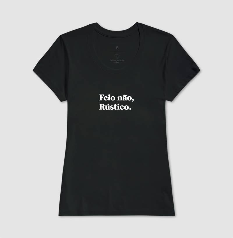 Camiseta Feio Não, Rustico