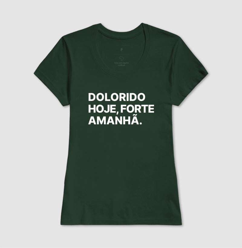 Camiseta Dolorido hoje, forte amanhã