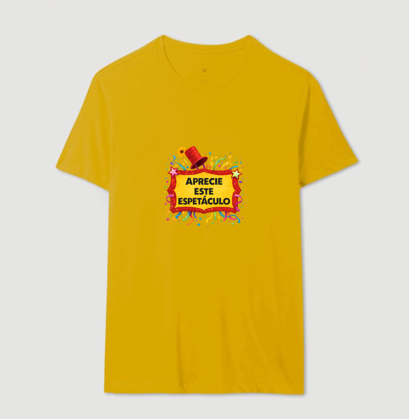 Camiseta Aprecie esse espetáculo