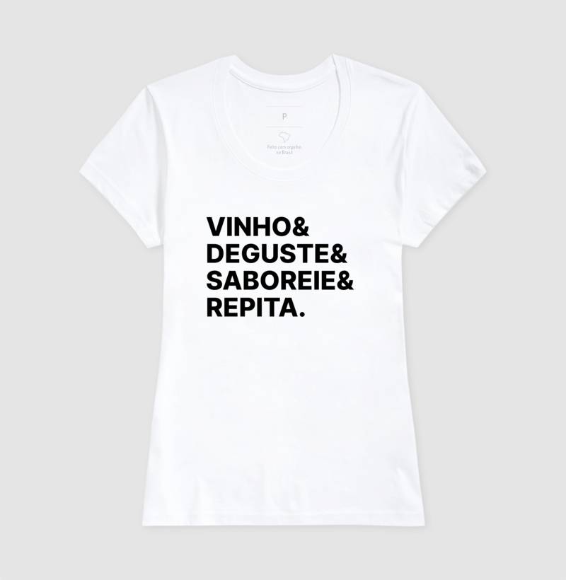 Camiseta Vinho & Deguste & Saboreie & Repita