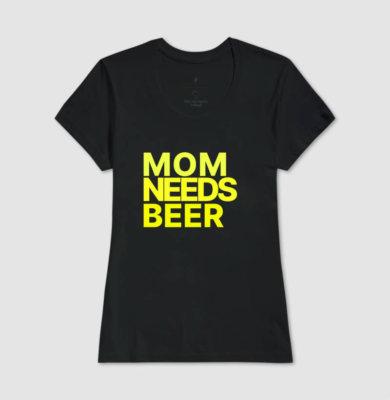 Camiseta Mom Needs Beer