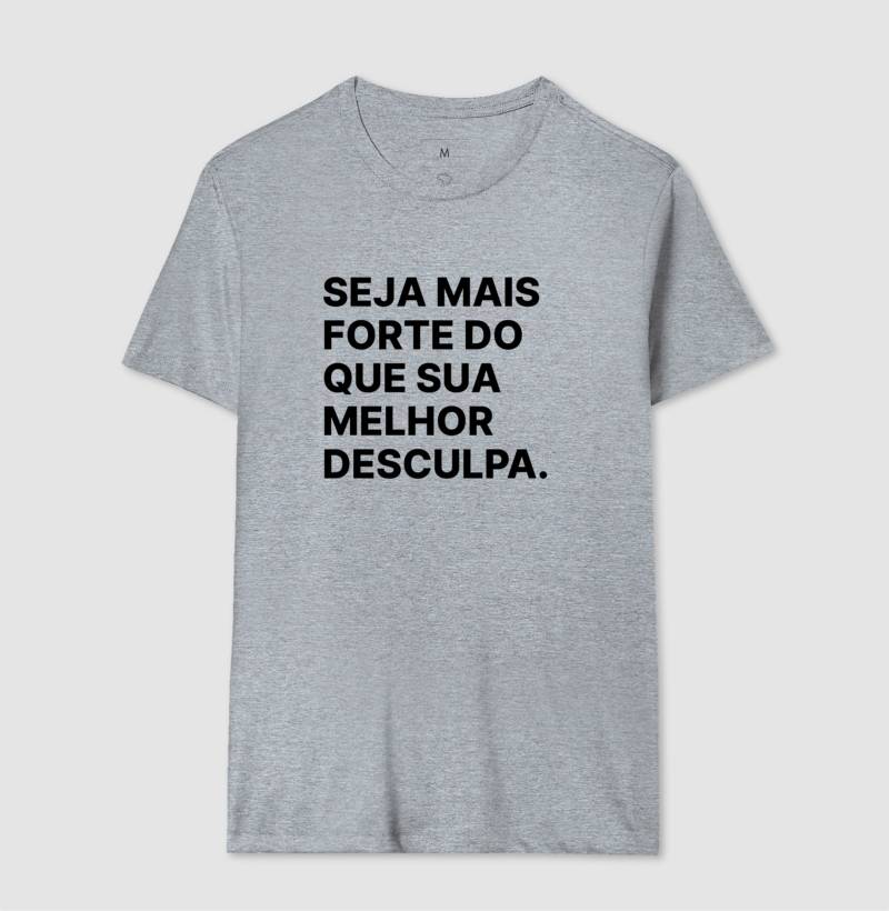 Camiseta Seja mais forte do que sua melhor desculpa