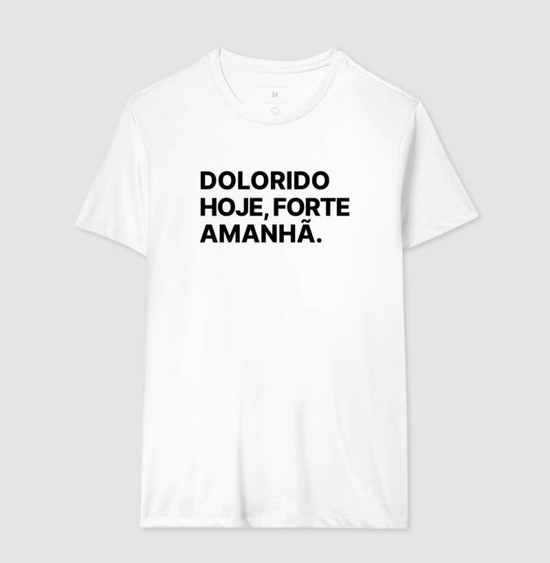 Camiseta Dolorido hoje, forte amanhã