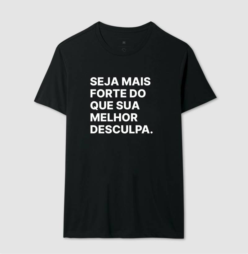 Camiseta Seja mais forte do que sua melhor desculpa