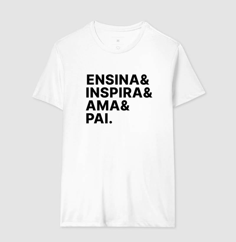 Camisa Inspira, Educa e Ama e Pai