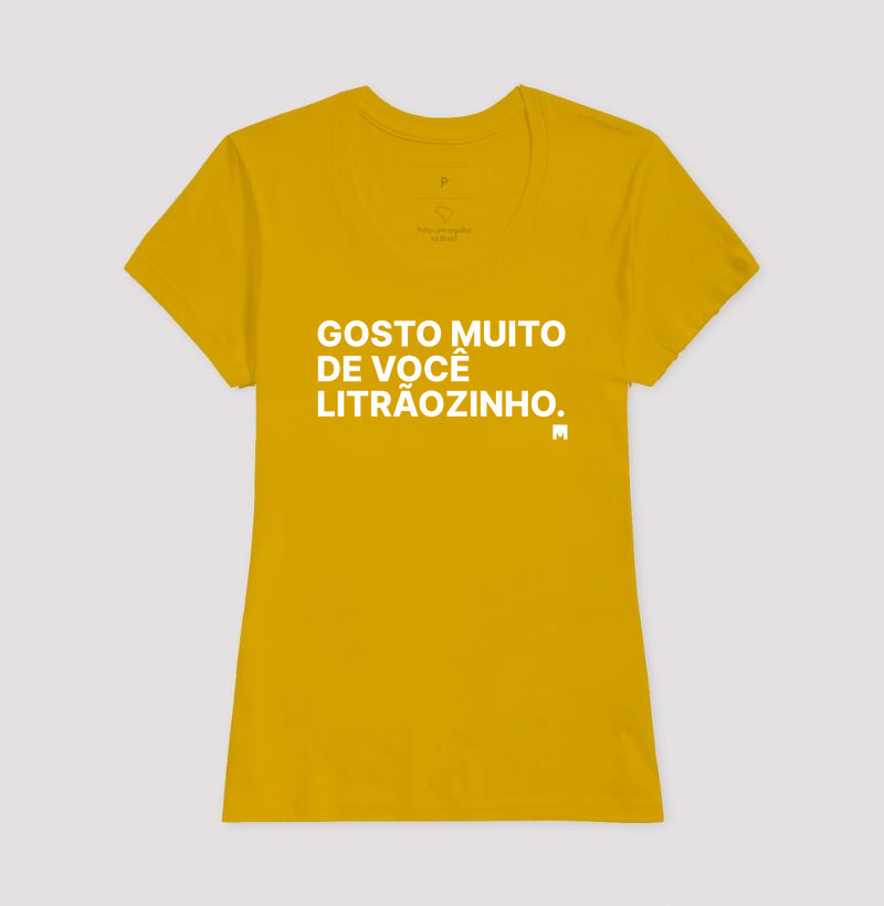 Camiseta Gosto Muito de Você Litrãozinho