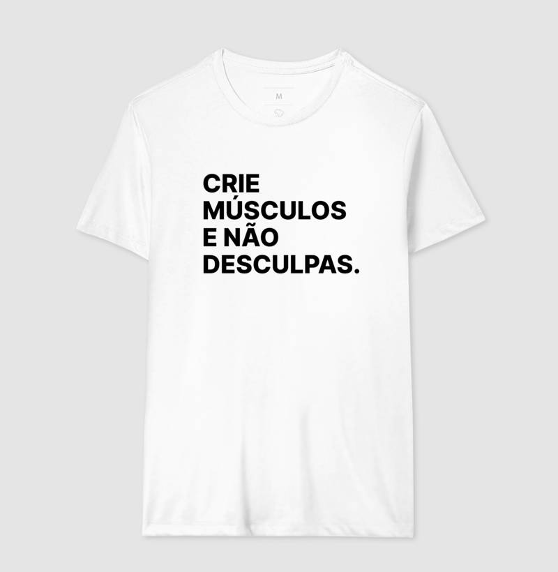 Camiseta Crie Músculos e não desculpas