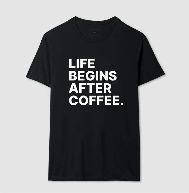 Camiseta Life Begins After Coffee