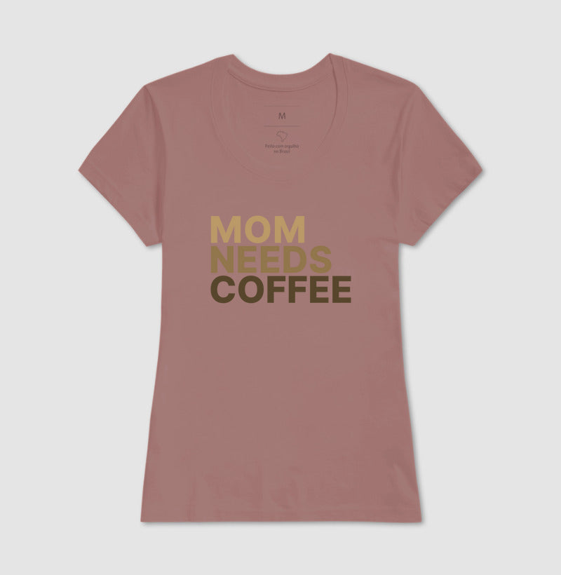 Camiseta Mom Needs Coffee