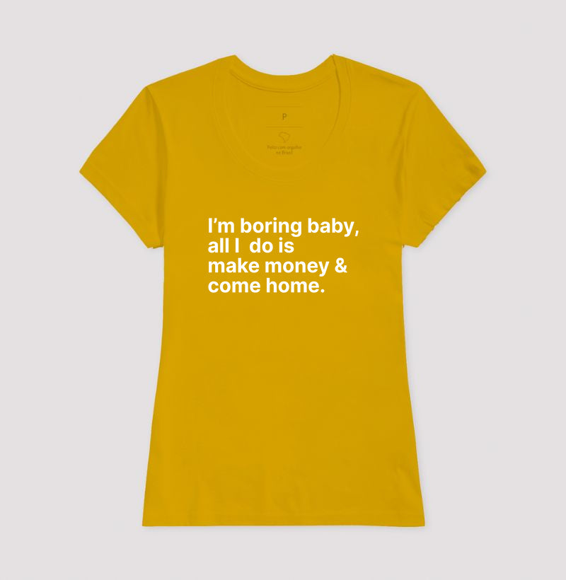 Camiseta Im Boring Baby