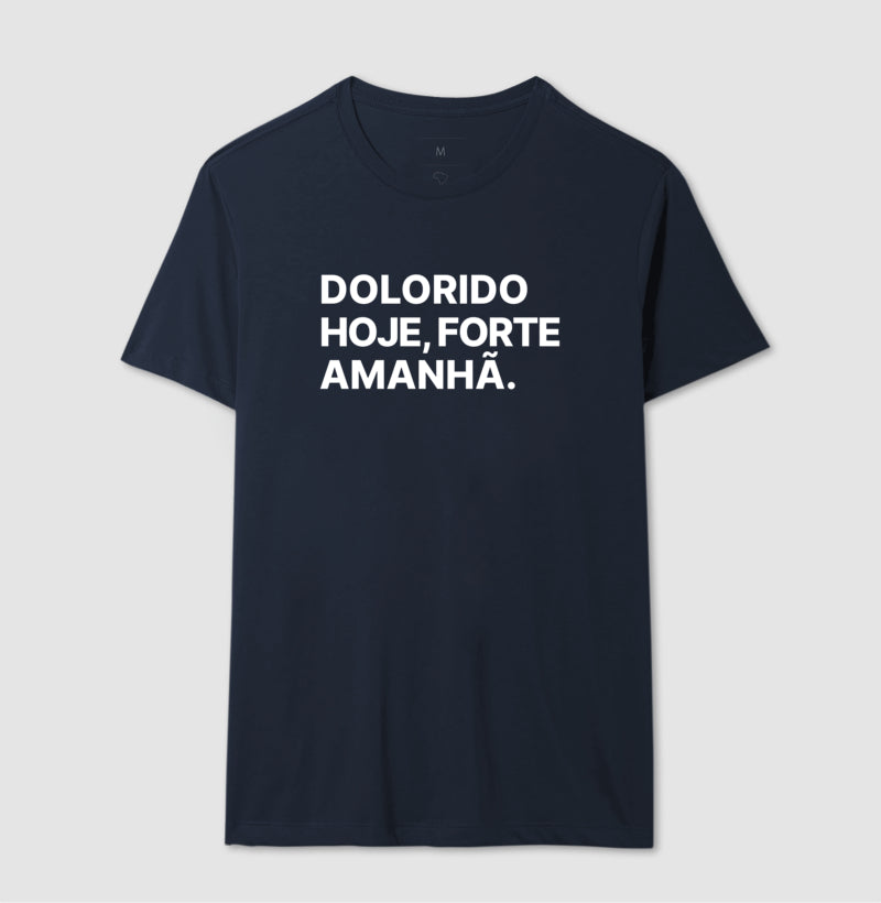 Camiseta Dolorido hoje, forte amanhã