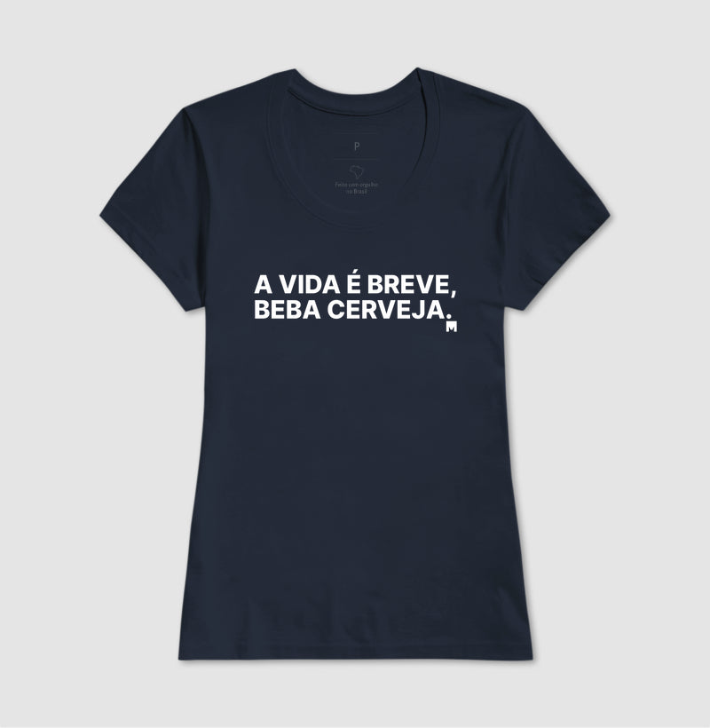 Camiseta A vida é breve, beba cerveja