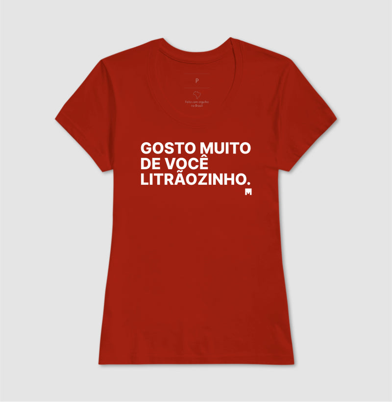 Camiseta Gosto Muito de Você Litrãozinho